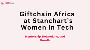 Image with text saying Giftchain Africa was at Stanchart's Women in Tech